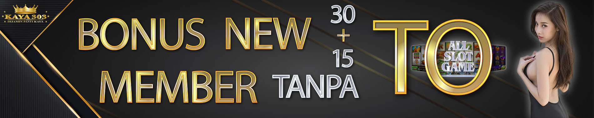 Bonus New Member Tanpa TO KAYA303